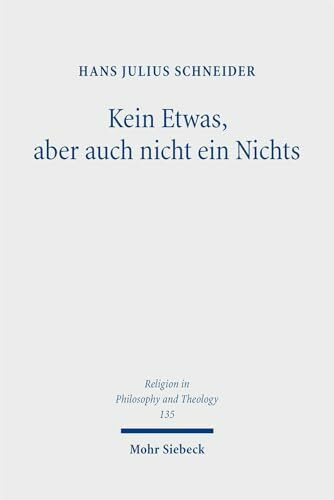 Kein Etwas, aber auch nicht ein Nichts: Religionsphilosophische Untersuchungen zu Ludwig Wittgenstein, Jürgen Habermas und Charles Taylor (Religion in Philosophy and Theology)