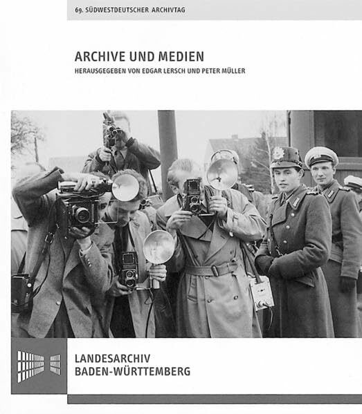 Archive und Medien: Vorträge des 69. Südwestdeutschen Archivtags am 20. Juni 2009 in Münsingen (Sonderveröffentlichungen des Landesarchivs Baden-Württemberg)