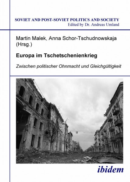 Europa im Tschetschenienkrieg: Zwischen politischer Ohnmacht und Gleichgültigkeit (Soviet and Post-Soviet Politics and Society 84)