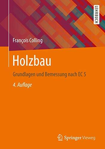 Holzbau: Grundlagen und Bemessung nach EC 5