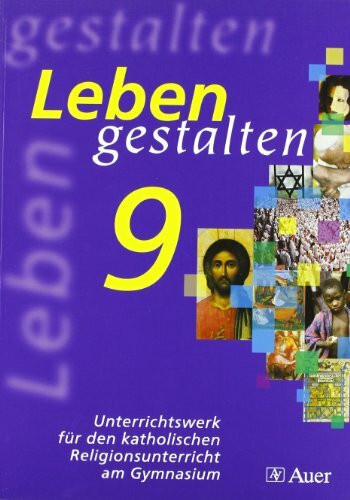 Leben gestalten 9. Ausgabe Bayern: Schülerbuch Klasse 9 (Leben gestalten. Ausgabe für Bayern Gymnasium ab 2004)