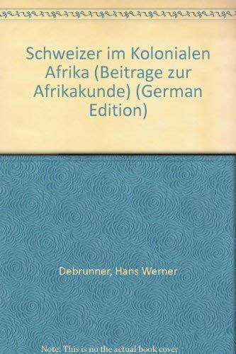 Schweizer im kolonialen Afrika (Contributions to African Studies)