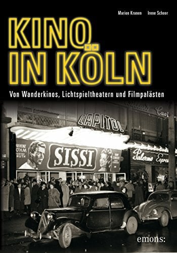 Kino in Köln: Von Wanderkinos, Lichtspieltheatern und Filmpalästen Kino in Köln: Von Wanderkinos, Lichtspieltheatern und Filmpalästen