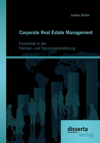 Corporate Real Estate Management: Flexibilität in der Flächen- und Servicebereitstellung