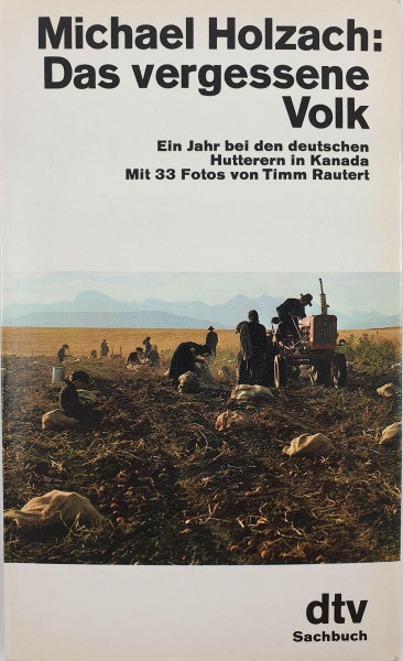 Das vergessene Volk. Ein Jahr bei den deutschen Hutterern in Kanada