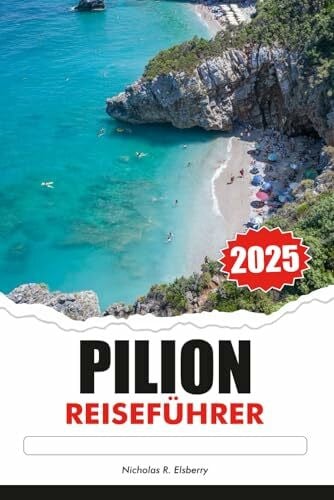 PILION Reiseführer 2025: Entdecken Sie Griechenlands versteckte Juwelen, atemberaubende Dörfer und den zeitlosen Charme des europäischen Küstenparadieses