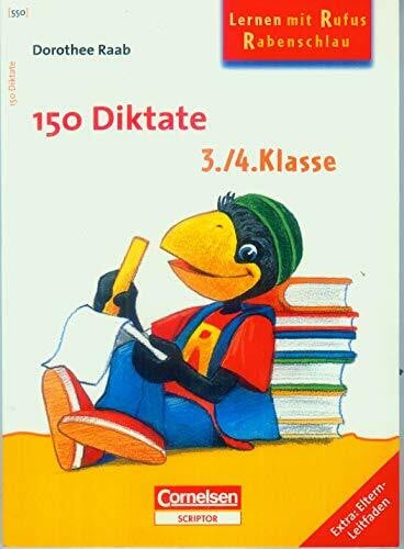 Dorothee Raab - Lernen mit Rufus Rabenschlau: 3./4. Schuljahr - 150 Diktate: Band 550. Arbeitsbuch. Extra: Eltern-Leitfaden