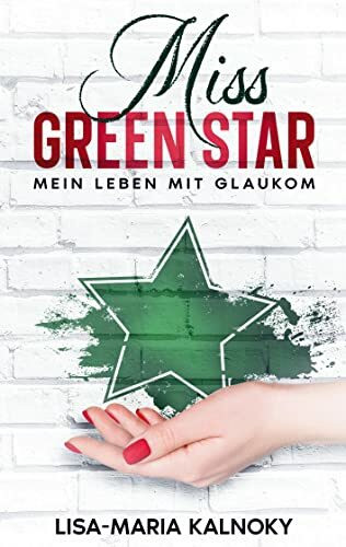 Miss Green Star: Mein Leben mit Glaukom