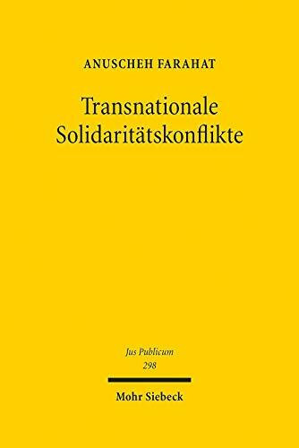Transnationale Solidaritätskonflikte: Eine vergleichende Analyse verfassungsgerichtlicher Konfliktbearbeitung in der Eurokrise (Jus Publicum, Band 298)