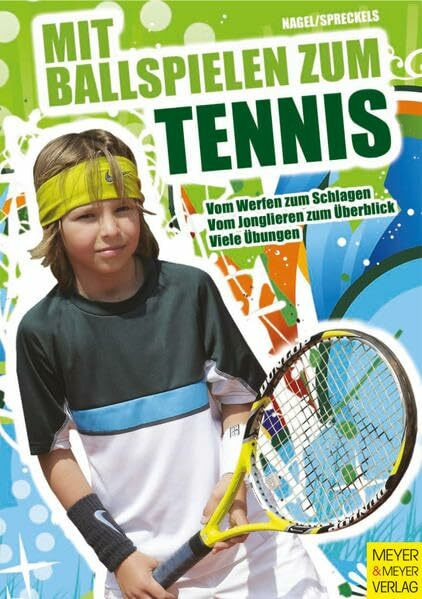 Mit Ballspielen zum Tennis: Ein sportspielübergreifendes Lehr- und Trainingskonzept