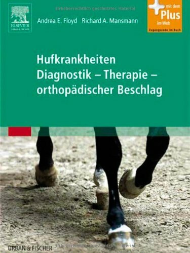 Hufkrankheiten Diagnostik - Therapie - orthopädischer Beschlag: mit Zugang zum Elsevier-Portal