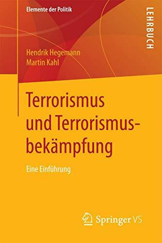 Terrorismus und Terrorismusbekämpfung: Eine Einführung (Elemente der Politik)