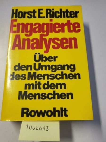 Engagierte Analysen: Über den Umgang des Menschen mit dem Menschen: Reden, Aufsätze, Essays