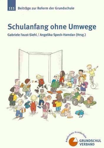 Schulanfang ohne Umwege (Beiträge zur Reform der Grundschule. Sonderreihe)