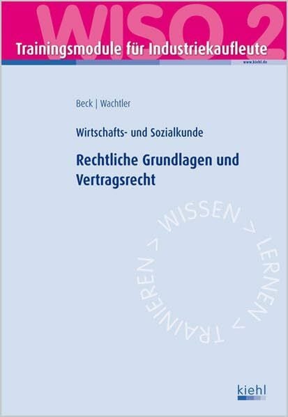 Trainingsmodul Industriekaufleute - Rechtliche Grundlagen und Vertragsrecht (WISO 2): Wirtschafts- und Sozialkunde