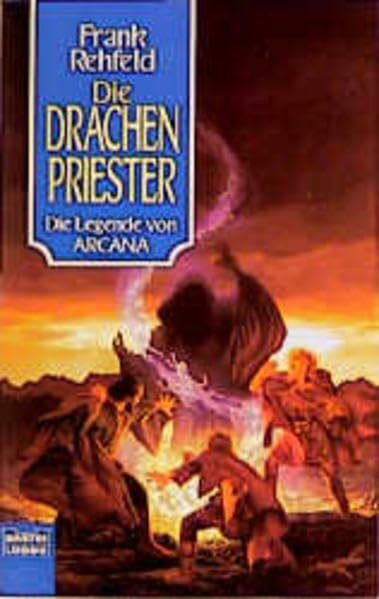 Die Legende von Arcana: Bd. 2: Die Drachenpriester (Fantasy. Bastei Lübbe Taschenbücher)