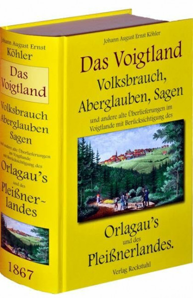 348 VOGTLANDSAGEN: Das Voigtland - Volksbrauch, Aberglauben, Sagen und andere alte Überlieferungen im Voigtlande mit Berücksichtigung des Orlagaus und ... 1867: Das Vogtland | Das Pleißenland | Reuss