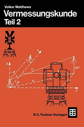 Vermessungskunde: Fachgebiete Architektur - Bauingenieurwesen - Vermessungswesen. Teil 2 (German Edition)