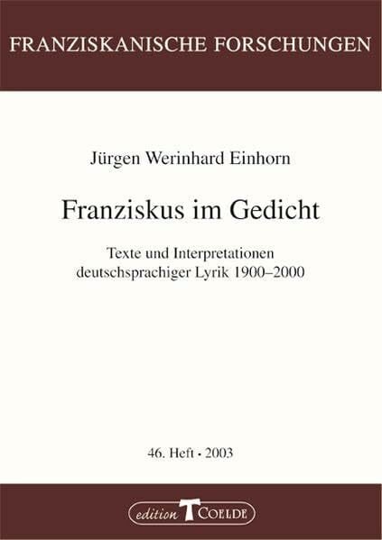 Franziskus im Gedicht: Texte und Interpretationen deutschsprachiger Lyrik 1900-2000
