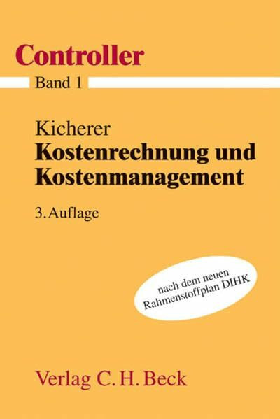 Kostenrechnung und Kostenmanagement: Nach dem neuen Rahmenstoffplan DIHK (Controller, Band 1)