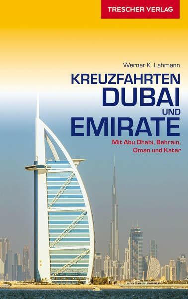 Reiseführer Kreuzfahrten Dubai und Emirate: Mit Abu Dhabi, Bahrain, Oman und Katar (Trescher-Reiseführer)