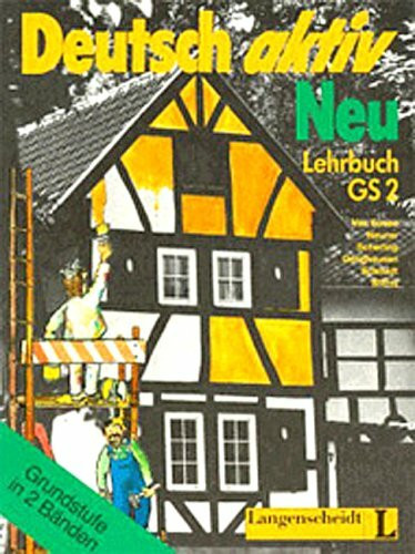 Deutsch aktiv Neu, Grundstufe in 2 Bdn., Bd.2, Lehrbuch (Deutsch Aktiv Neu - Grundstufe - Level 2)