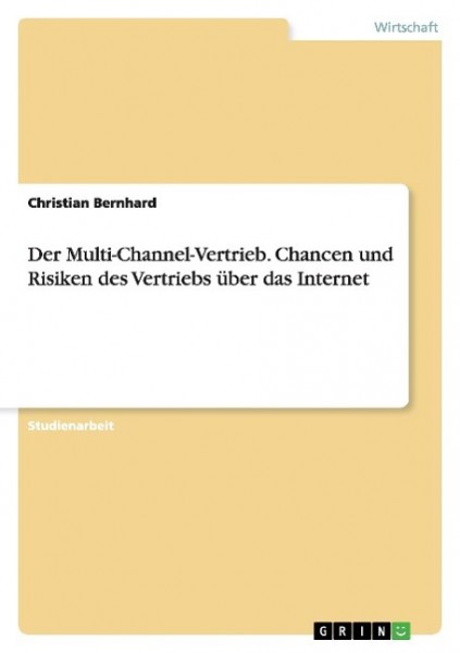 Der Multi-Channel-Vertrieb. Chancen und Risiken des Vertriebs über das Internet