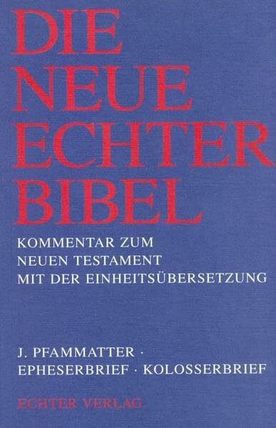 Die Neue Echter-Bibel. Kommentar / Kommentar zum Neuen Testament mit Einheitsübersetzung. Gesamtausgabe / Epheserbrief /Kolosserbrief: Bd 10, 12