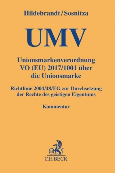 Unionsmarkenverordnung: Verordnung (EU) 2017/1001 über die Unionsmarke (UMV) (Gelbe Erläuterungsbücher)