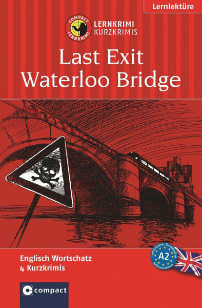Last Exit Waterloo Bridge (Compact Lernkrimi). Englisch Grundwortschatz - Niveau A2