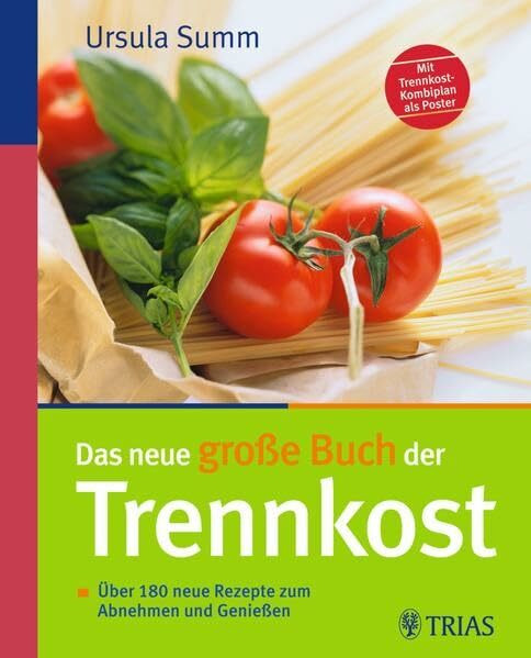 Das neue große Buch der Trennkost: Über 180 neue Rezepte zum Abnehmen und Genießen