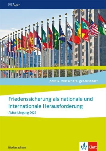 Friedenssicherung als nationale und internationale Herausforderung. Themenheft für das Kurssemester 13.1 Klasse 13. Abiturjahrgang 2022