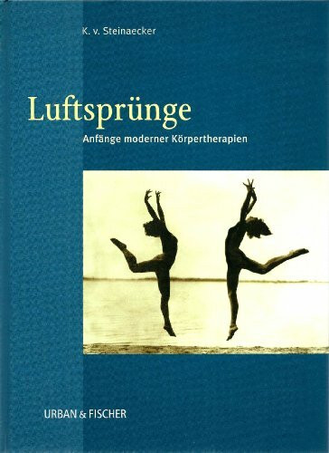 Luftsprünge. Anfänge moderner Körpertherapien