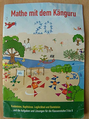 Mathe mit dem Känguru / Knobeleien, Kopfnüsse, Logikrätsel und Basteleien ... und die Aufgaben und Lösungen für die Klassenstufen 3 bis 8
