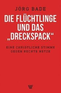 Die Flüchtlinge und das "Dreckspack"