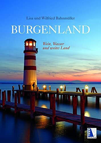 Burgenland - Wasser, Wein und weites Land: Wein, Wasser und weites Land