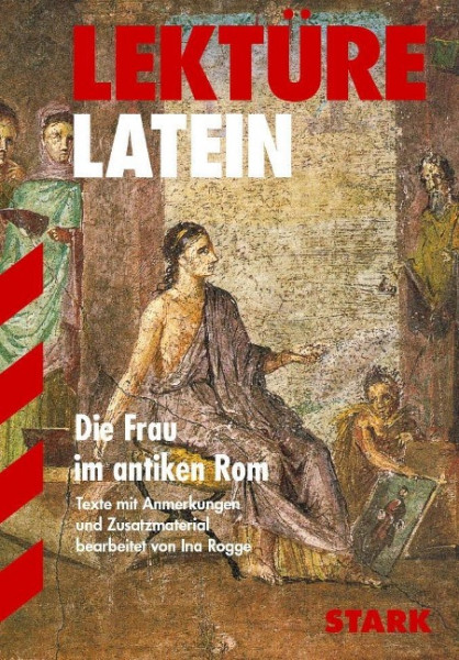 Lektüre Latein: Die Frau im antiken Rom
