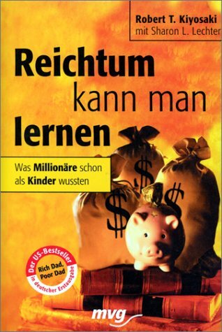 Reichtum kann man lernen. Was Millionäre schon als Kinder wussten Reichtum kann man lernen. Was Millionäre schon als Kinder wussten