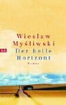 Der helle Horizont: Roman: Roman. Ausgezeichnet mit dem Nike-Literaturpreis 1997
