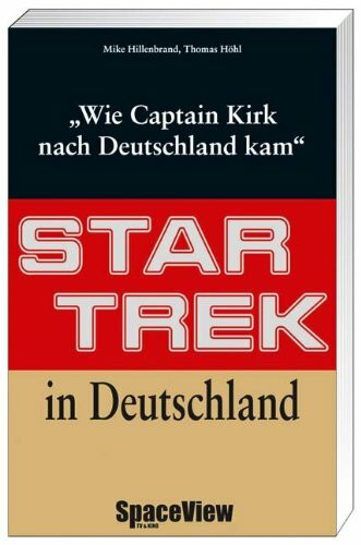 Star Trek in Deutschland: Wie Captain Kirk nach Deutschland kam: Wie Captain Kirk nach Deutschland kam. Mit Vorw. v. Hubert Zitt u. Gene Roddenberry