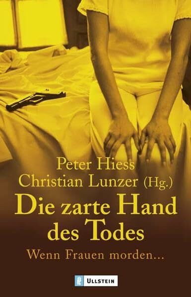 Die zarte Hand des Todes: Wenn Frauen morden... (Ullstein Sachbuch)
