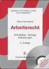 Arbeitsrecht. Schriftsätze, Verträge, Erläuterungen