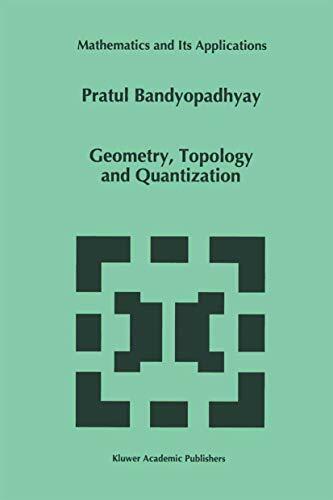 Geometry, Topology and Quantization (Mathematics and Its Applications, 386, Band 386) Geometry, Topology and Quantization (Mathematics and Its Applications, 386, Band 386)