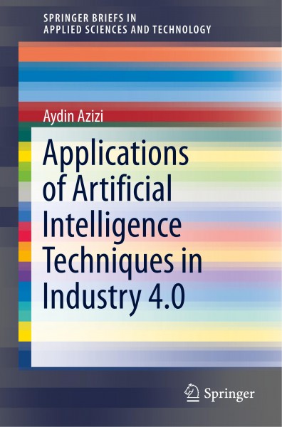 Applications of Artificial Intelligence Techniques in Industry 4.0