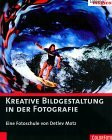 Kreative Bildgestaltung in der Fotografie. Offizielles Begleitbuch zur TV-Serie