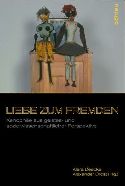 Liebe zum Fremden: Xenophilie aus geistes- und sozialwissenschaftlicher Perspektive