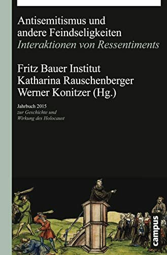 Antisemitismus und andere Feindseligkeiten: Interaktionen von Ressentiments (Jahrbuch zur Geschichte und Wirkung des Holocaust)