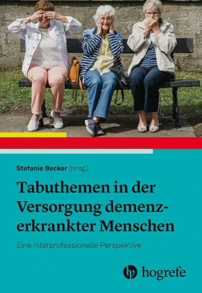 Tabuthemen in der Versorgung demenzerkrankter Menschen: Eine interprofessionelle Perspektive