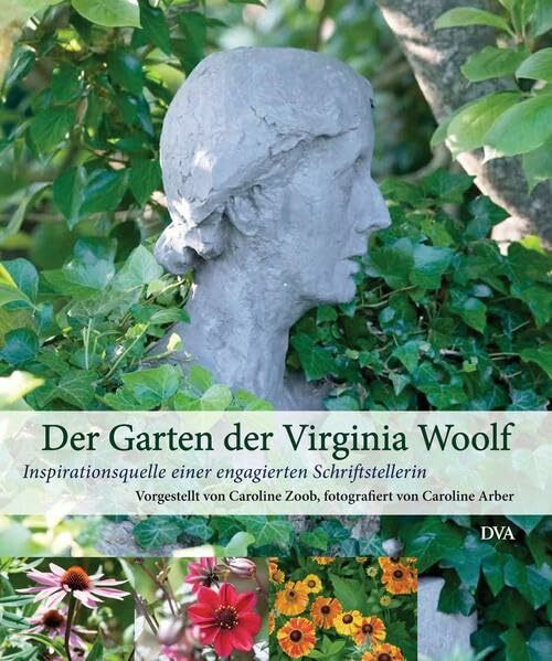 Der Garten der Virginia Woolf: Inspirationsquelle einer engagierten Schriftstellerin