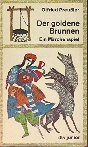 Der goldene Brunnen. Ein Märchenspiel.